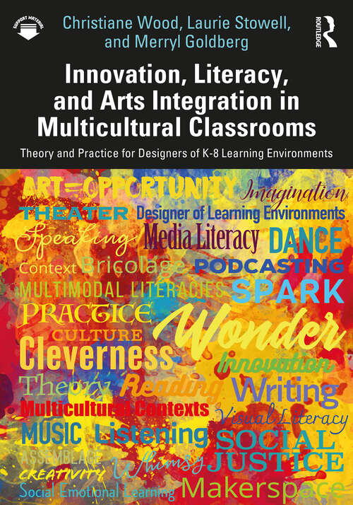 Book cover of Innovation, Literacy, and Arts Integration in Multicultural Classrooms: Theory and Practice for Designers of K-8 Learning Environments