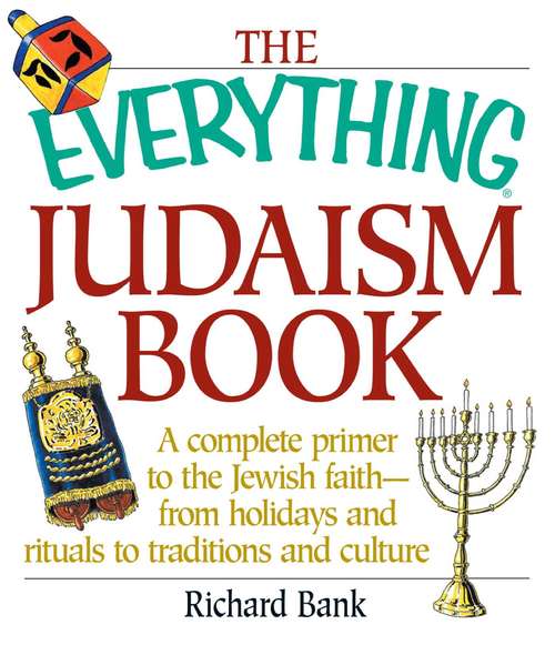 Book cover of The Everything Judaism Book: A Complete Primer to the Jewish Faith-From Holidays and Rituals to Traditions and Culture