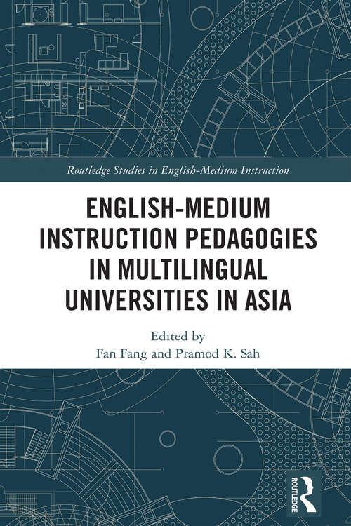 Book cover of English-Medium Instruction Pedagogies in Multilingual Universities in Asia (Routledge Studies in English-Medium Instruction)