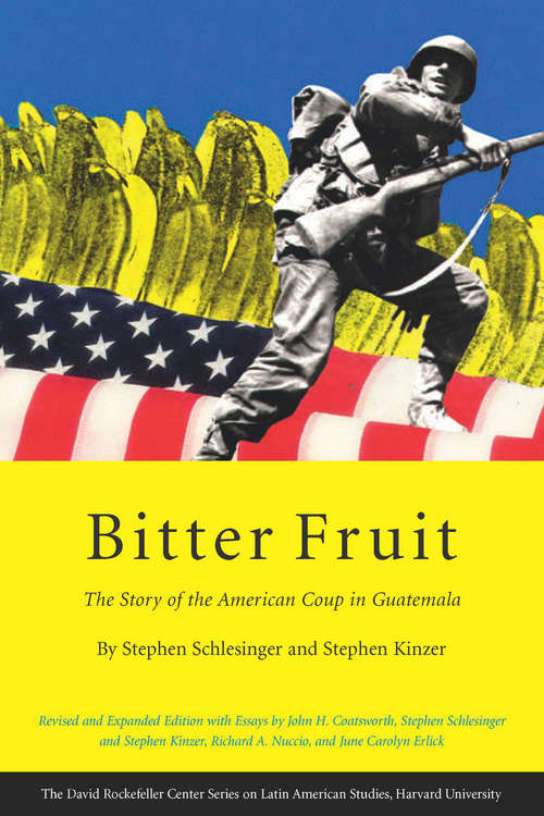 Bitter Fruit: The Story Of The American Coup In Guatemala (Series On Latin American Studies #4)