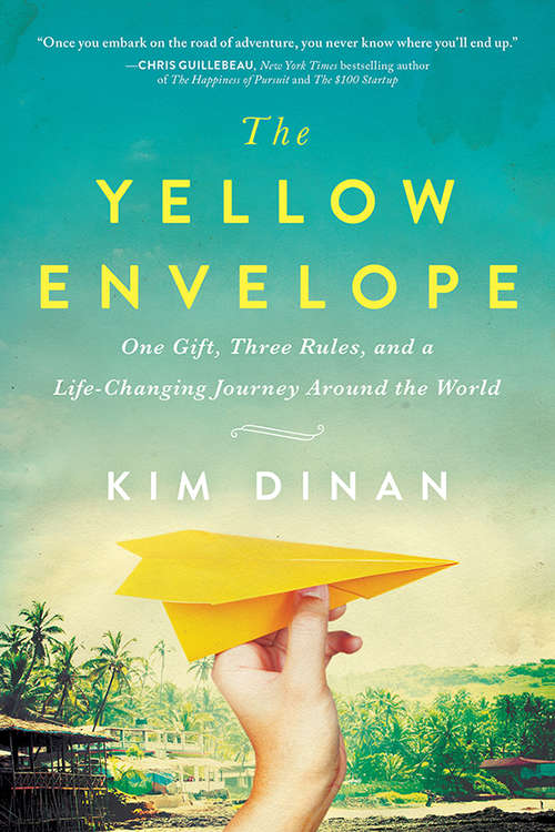 Book cover of The Yellow Envelope: One Gift, Three Rules, and A Life-Changing Journey Around the World
