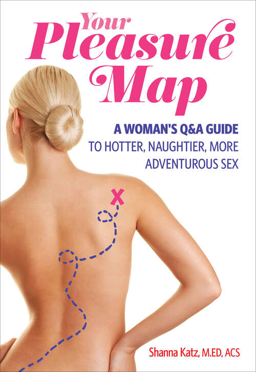 Book cover of Pleasure Map: A Q&A, Pick-Your-Passion Approach for Hotter, Naughtier, More Adventurous Sex
