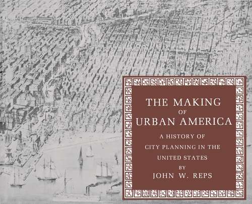 The Making of Urban America: A History of City Planning in the United States