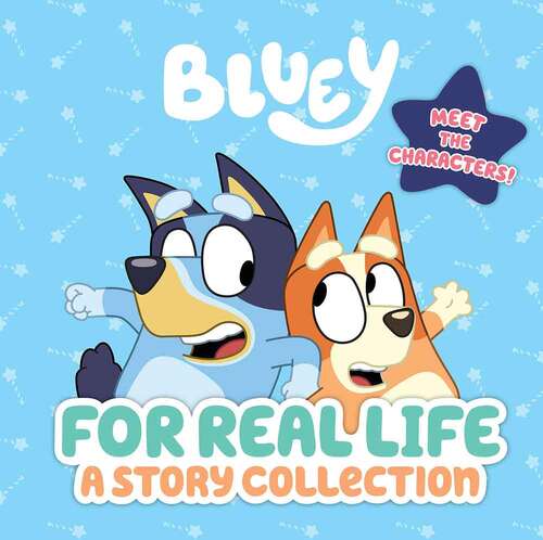 Book cover of For Real Life: A Story Collection (Bluey Ser.)
