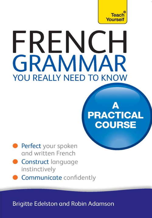 Book cover of French Grammar You Really Need To Know: Teach Yourself