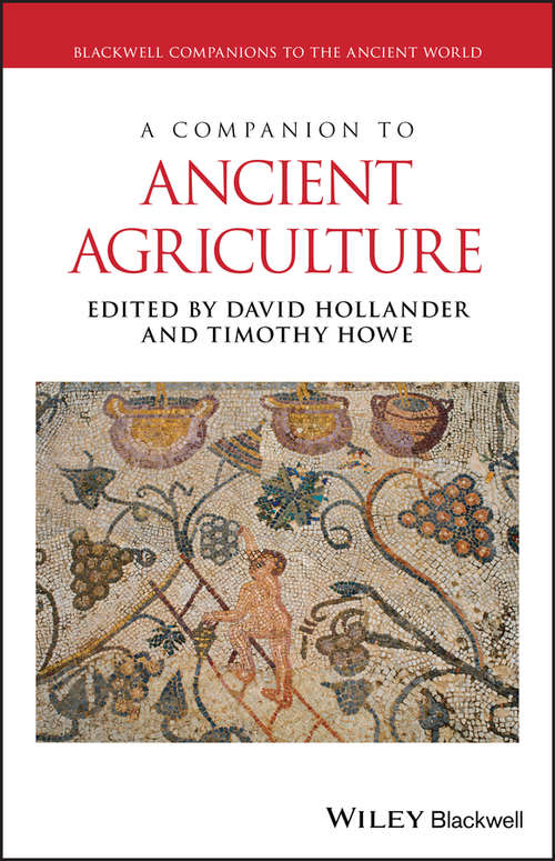 A Companion to Ancient Agriculture (Blackwell Companions to the Ancient World)
