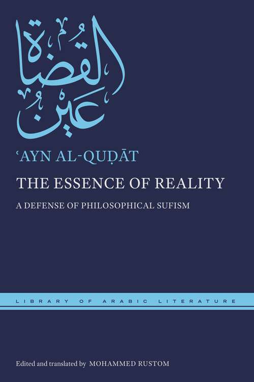 Book cover of The Essence of Reality: A Defense of Philosophical Sufism (Library of Arabic Literature #80)