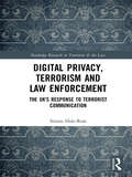 Digital Privacy, Terrorism and Law Enforcement: The UK's Response to Terrorist Communication (Routledge Research in Terrorism and the Law)