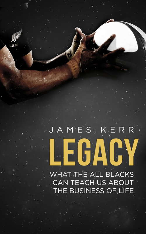 Book cover of Legacy: What The All Blacks Can Teach Us About The Business Of Life (Contemporary Security Studies)