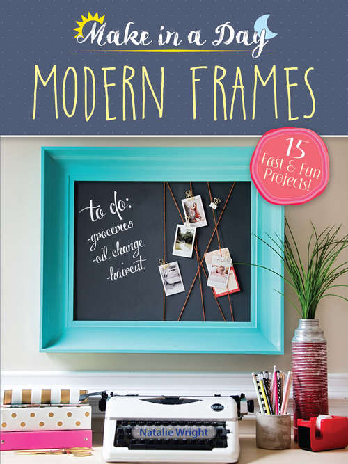 Book cover of Make in a Day: Modern Frames