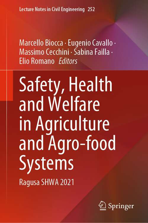 Book cover of Safety, Health and Welfare in Agriculture and Agro-food Systems: Ragusa SHWA 2021 (1st ed. 2022) (Lecture Notes in Civil Engineering #252)