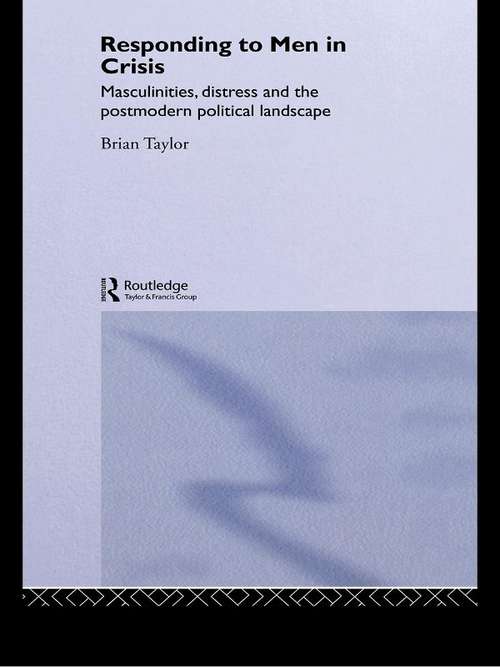 Book cover of Responding to Men in Crisis: Masculinities, Distress And The Postmodern Political Landscape