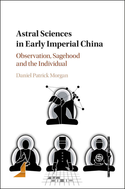 Astral Sciences in Early Imperial China: Observation, Sagehood and the Individual