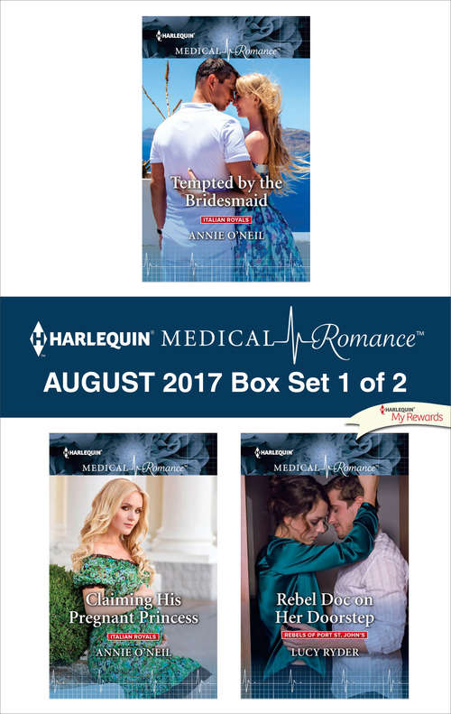 Harlequin Medical Romance August 2017 - Box Set 1 of 2: Tempted by the Bridesmaid\Claiming His Pregnant Princess\Rebel Doc on Her Doorstep