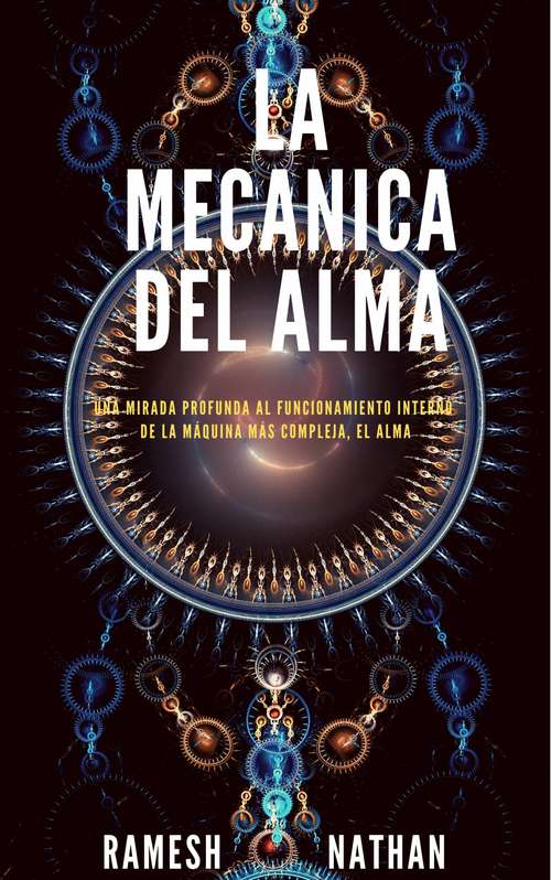 Book cover of La Mecánica del Alma: Una mirada al funcionamiento interno de la máquina más compleja