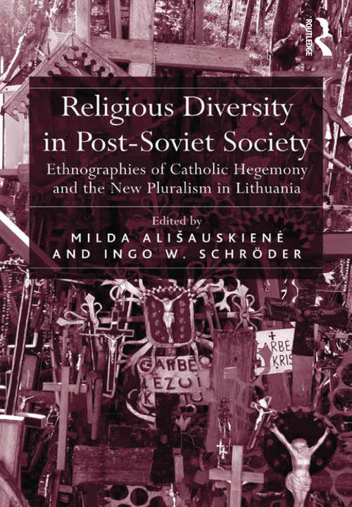 Book cover of Religious Diversity in Post-Soviet Society: Ethnographies of Catholic Hegemony and the New Pluralism in Lithuania