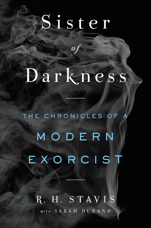Book cover of Sister of Darkness: The Chronicles of a Modern Exorcist