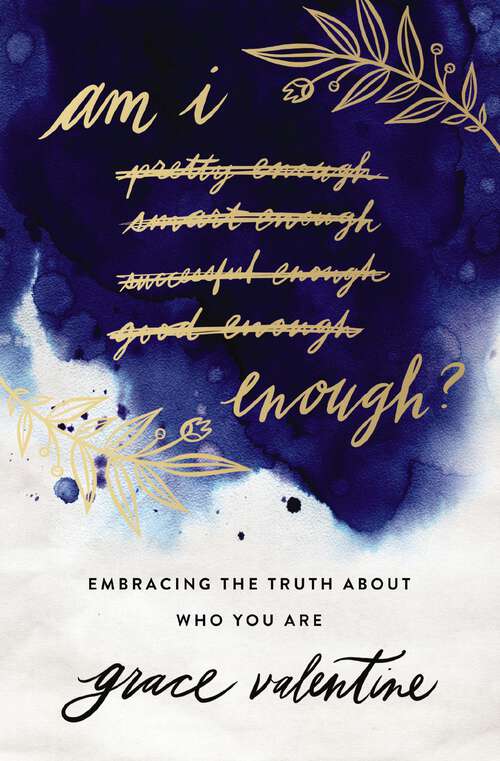 Book cover of Am I Enough?: Embracing the Truth About Who You Are