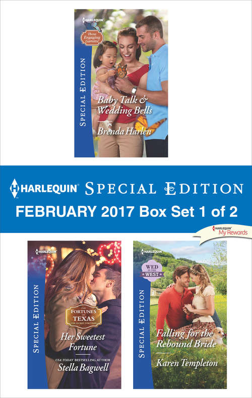 Book cover of Harlequin Special Edition February 2017 Box Set 1 of 2: Baby Talk & Wedding Bells\Her Sweetest Fortune\Falling for the Rebound Bride