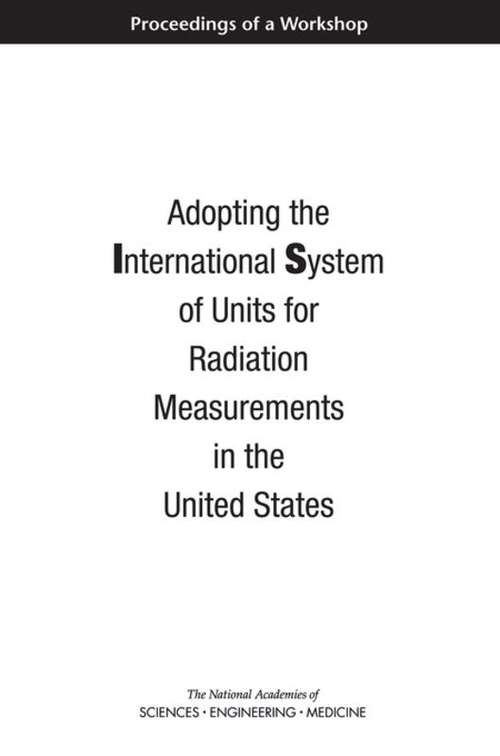 Book cover of Adopting the International System of Units for Radiation Measurements in the United States: Proceedings of a Workshop