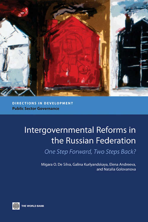 Intergovernmental Reforms in the Russian Federation: One Step Forward, Two Steps Back?