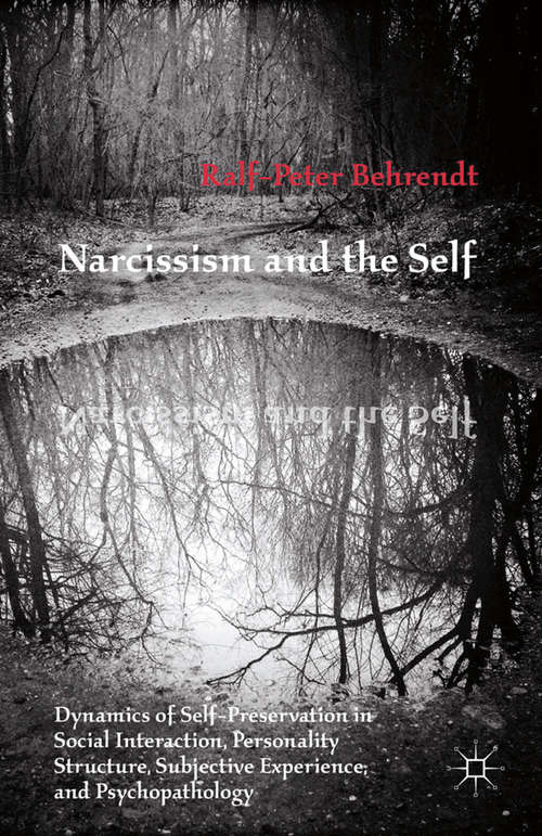 Book cover of Narcissism and the Self: Dynamics of Self-Preservation in Social Interaction, Personality Structure, Subjective Experience, and Psychopathology (2015)