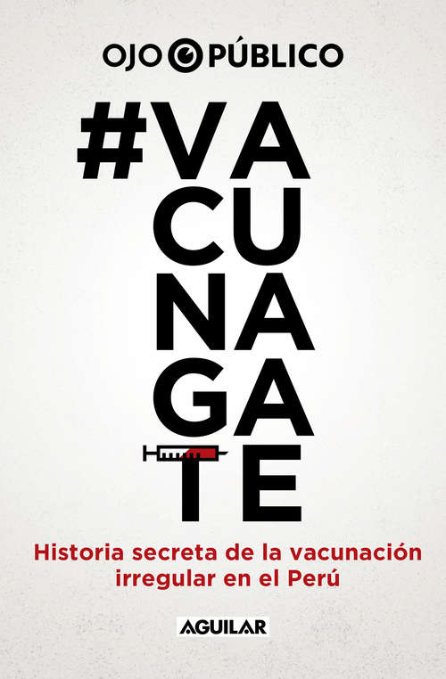 Book cover of #Vacunagate: Historia secreta de la vacunación irregular en el Perú