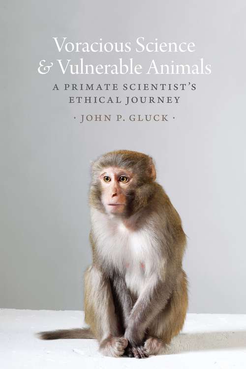 Book cover of Voracious Science and Vulnerable Animals: A Primate Scientist's Ethical Journey