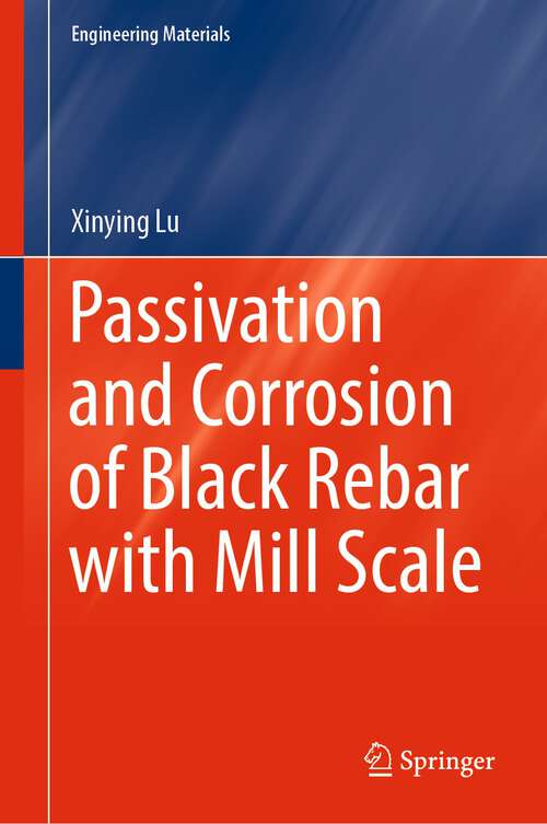 Book cover of Passivation and Corrosion of Black Rebar with Mill Scale (1st ed. 2023) (Engineering Materials)