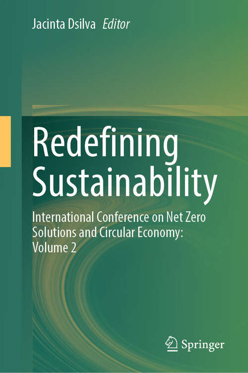 Book cover of Redefining Sustainability: International Conference on Net Zero Solutions and Circular Economy: Volume 2