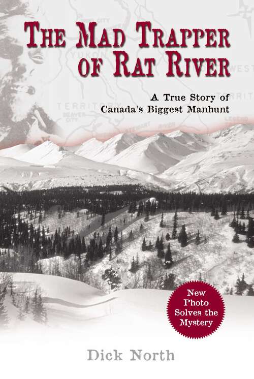 Book cover of Mad Trapper of Rat River: A True Story Of Canada's Biggest Manhunt (1st Edition)