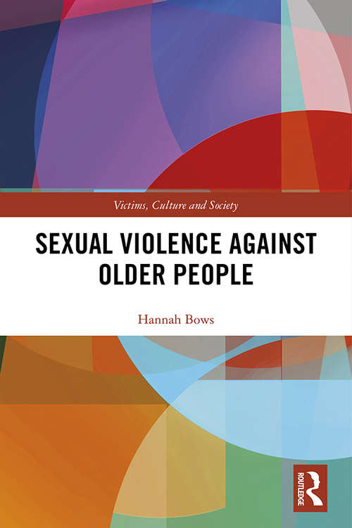 Sexual Violence Against Older People (Victims, Culture and Society)