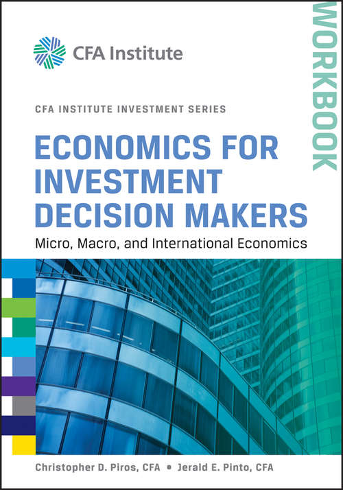 Book cover of Economics for Investment Decision Makers Workbook: Micro, Macro, and International Economics