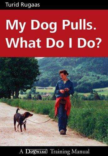 Book cover of My Dog Pulls: What Do I Do?