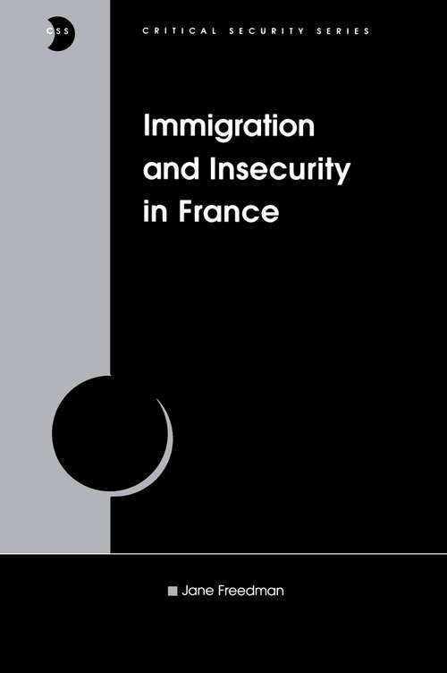 Immigration and Insecurity in France (Critical Security Series)