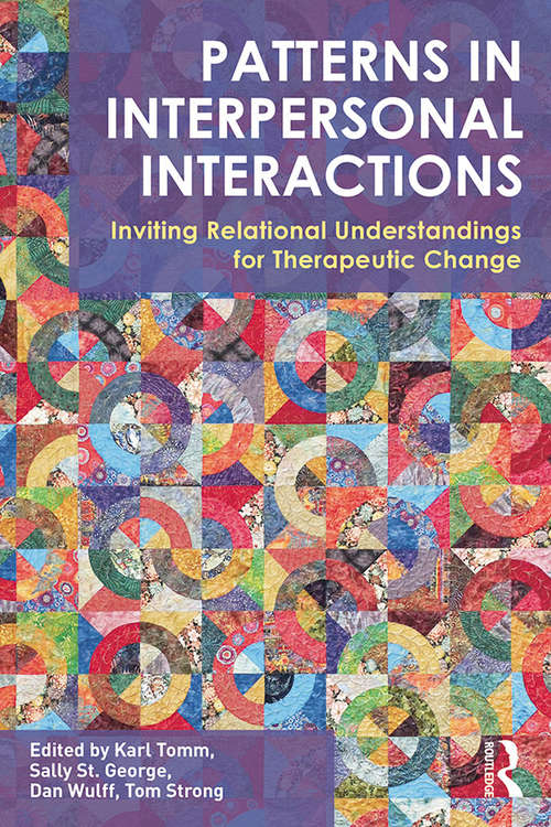 Patterns in Interpersonal Interactions: Inviting Relational Understandings for Therapeutic Change (Routledge Series on Family Therapy and Counseling)