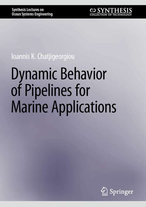 Book cover of Dynamic Behavior of Pipelines for Marine Applications (1st ed. 2023) (Synthesis Lectures on Ocean Systems Engineering)