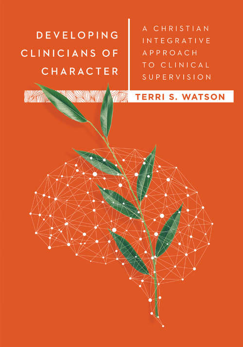 Book cover of Developing Clinicians of Character: A Christian Integrative Approach to Clinical Supervision (CAPS)
