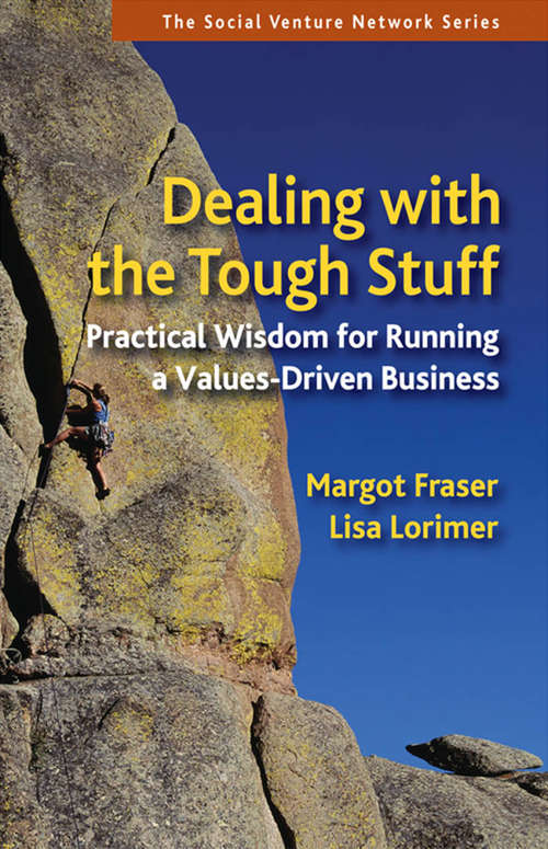 Book cover of Dealing With the Tough Stuff: Practical Wisdom for Running a Values-Driven Business