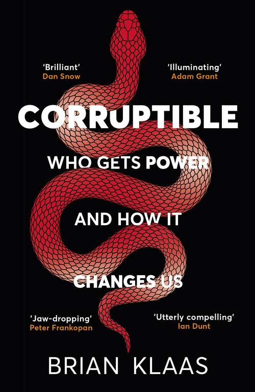Book cover of Corruptible: Who Gets Power and How it Changes Us