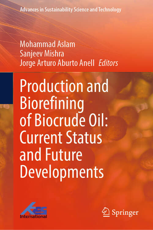 Book cover of Production and Biorefining of Biocrude Oil: Current Status and Future Developments (Advances in Sustainability Science and Technology)