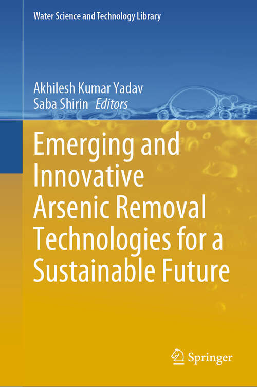 Book cover of Emerging and Innovative Arsenic Removal Technologies for a Sustainable Future (Water Science and Technology Library #131)