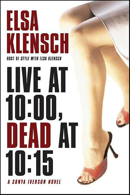 Book cover of Live at 10:00, Dead at 10:15 (Sonya Iverson Novels)