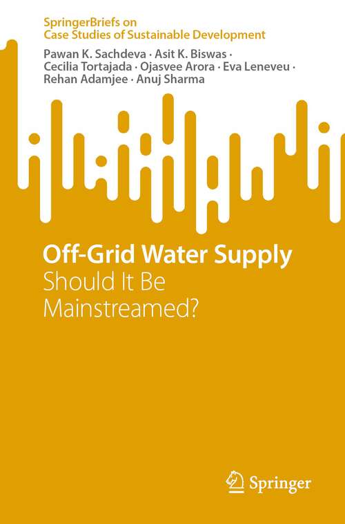 Book cover of Off-Grid Water Supply: Should It Be Mainstreamed? (1st ed. 2023) (SpringerBriefs on Case Studies of Sustainable Development)