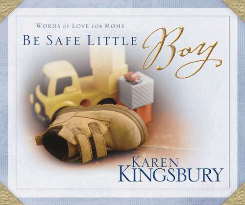 Book cover of Be Safe Little Boy: Words of Love for Moms