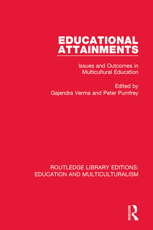 Educational Attainments: Issues and Outcomes in Multicultural Education (Routledge Library Editions: Education and Multiculturalism #9)