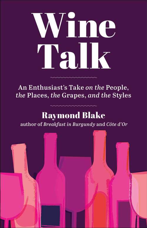 Book cover of Wine Talk: An Enthusiast's Take on the People, the Places, the Grapes, and the Styles