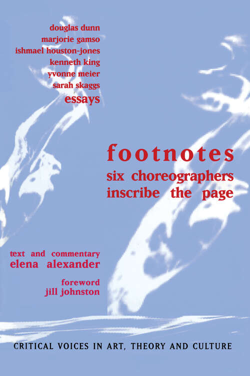 Footnotes: Six Choreographers Inscribe the Page (Critical Voices in Art, Theory and Culture)