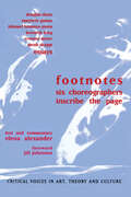 Footnotes: Six Choreographers Inscribe the Page (Critical Voices in Art, Theory and Culture)