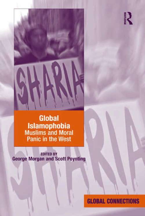 Book cover of Global Islamophobia: Muslims and Moral Panic in the West (Global Connections)